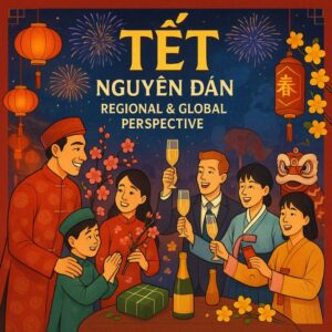Tết Nguyên Đán dưới góc nhìn khu vực và quốc tế